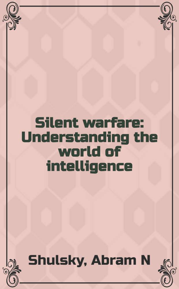Silent warfare : Understanding the world of intelligence = Понимание мира разведки.