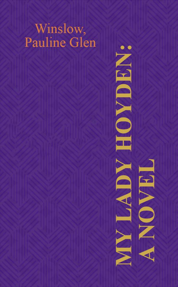 My Lady Hoyden : A novel