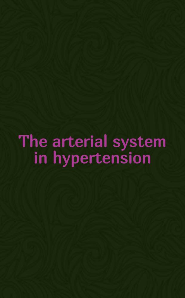The arterial system in hypertension = Артериальная система при гипертонии.