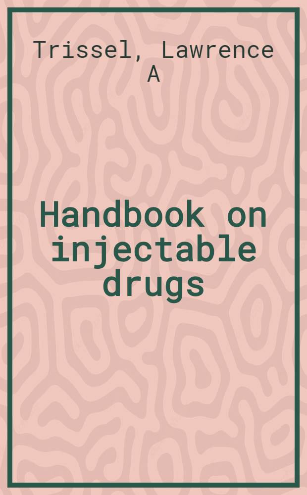 Handbook on injectable drugs = Руководство по инъецируемым лекарственным препаратам.