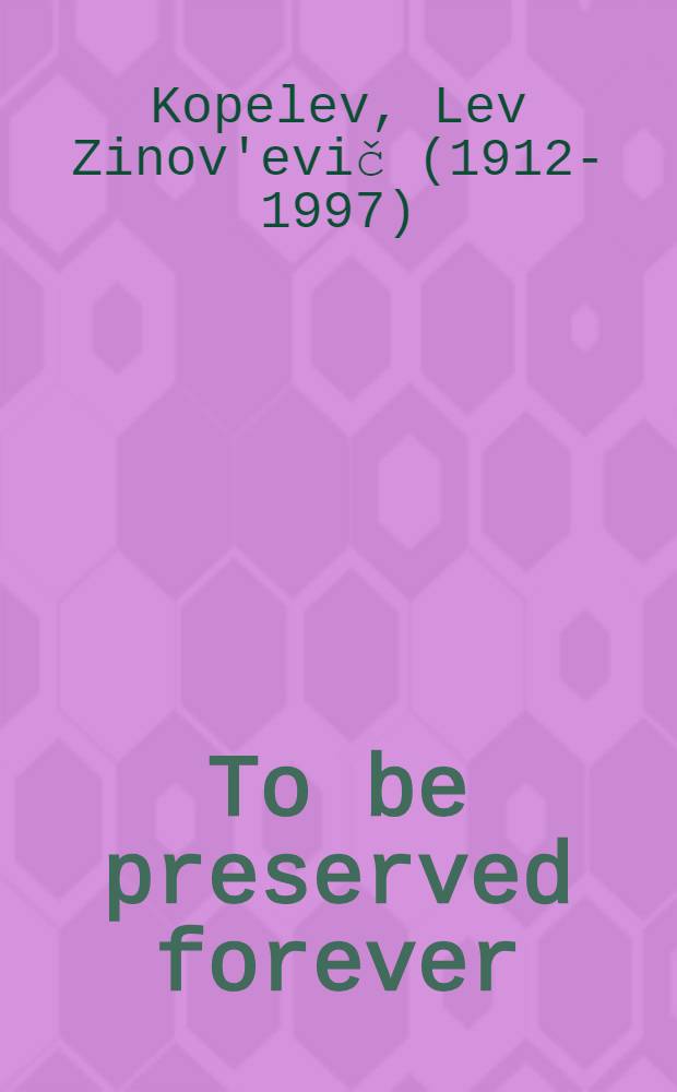 To be preserved forever = Хранить вечно.