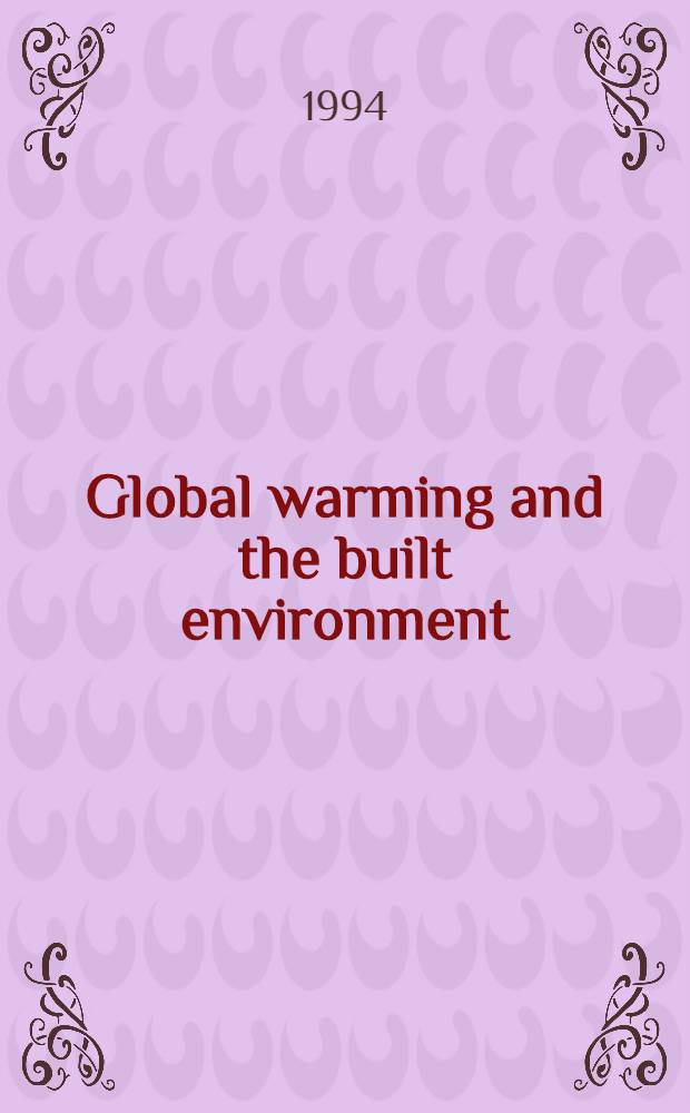 Global warming and the built environment = Глобальное потепление и создание окружающей среды.