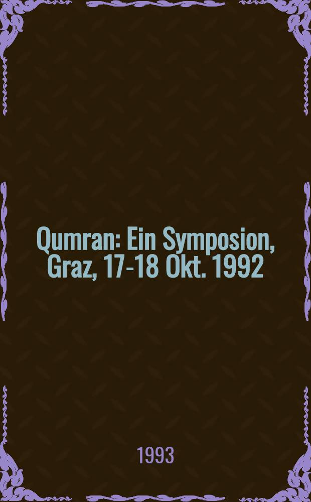 Qumran : Ein Symposion, Graz, 17-18 Okt. 1992