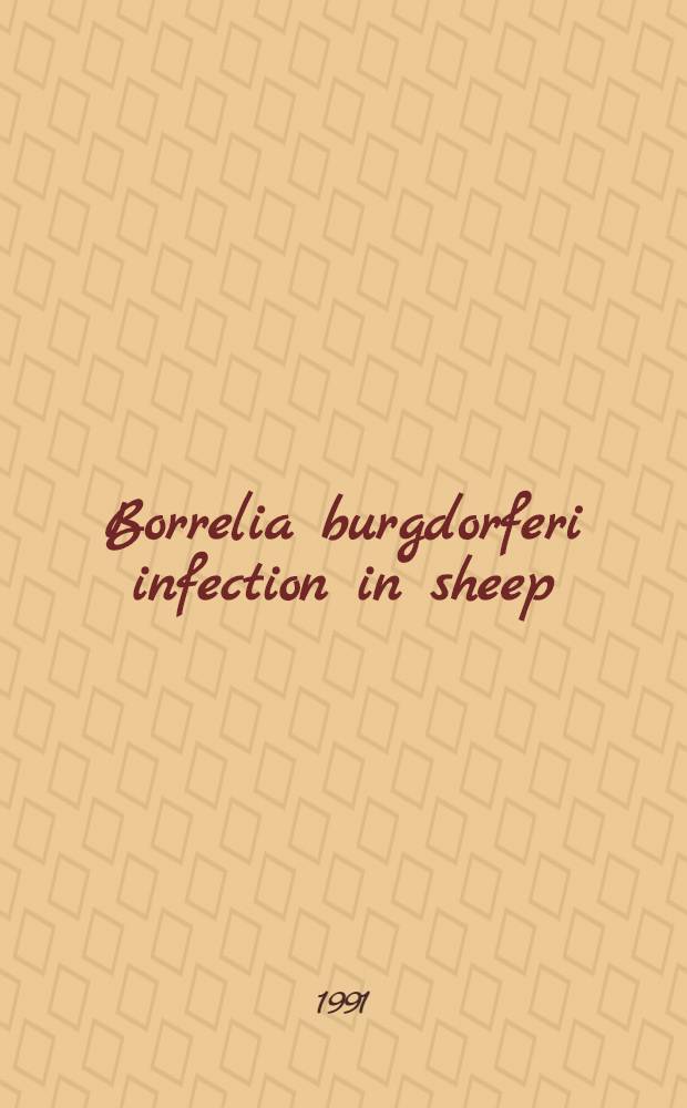 Borrelia burgdorferi infection in sheep : Serological a. epidemioligical studies : Thesis = Инфекция боррелиоза у овец. Серологическое и эпидемиологическое изучение.