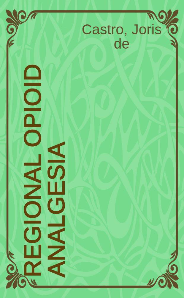 Regional opioid analgesia : Physiopharmacological basis, drugs, equipment a. clinical application = Регионарная опиоидная анестезия. Физиофармакологические основы, лекарства, аппаратура и клиническое применение..