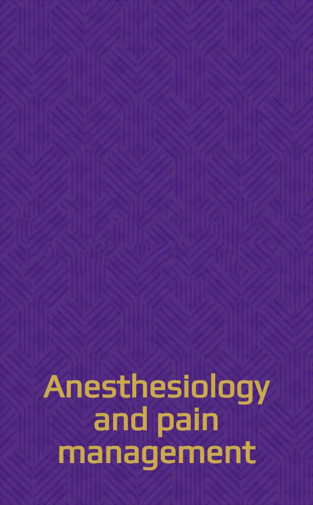 Anesthesiology and pain management : The refresher course ms. of the presentations of the 36th Annu. postgraduate course in anesthesiology in Snowbird, Utah, Febr. 22-26, 1991 = Анестезиология и лечение боли. [Материалы курсов повышения квалификации 36-х ежегодных курсов усовершенствования по анестезиологии, Сноуберд, Юта, 22-26 февраля 1991г. .