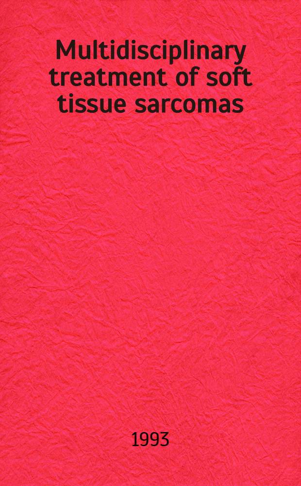 Multidisciplinary treatment of soft tissue sarcomas = Мультидисциплинарное лечение саркомы мягких тканей .