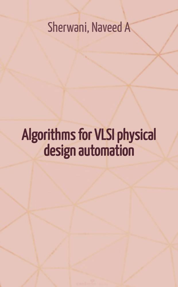 Algorithms for VLSI physical design automation = Алгоритмы для автоматического расчета СБИС.