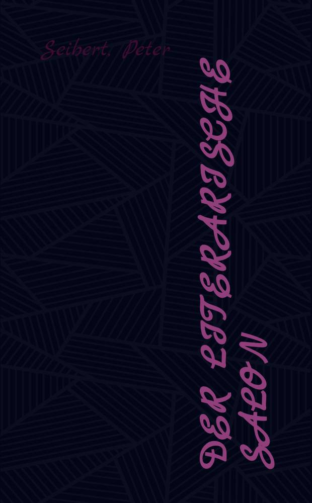 Der literarische Salon : Lit. u. Geselligkeit zwischen Aufklärung u. Vormärz = Литературные салоны: литература и общение.