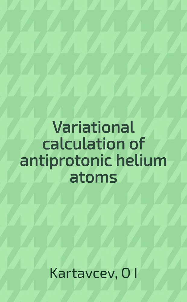 Variational calculation of antiprotonic helium atoms : Invited talk at the Third Conf. on nucleon-antinucleon physics, Moscow, Sept. 11-16, 1995