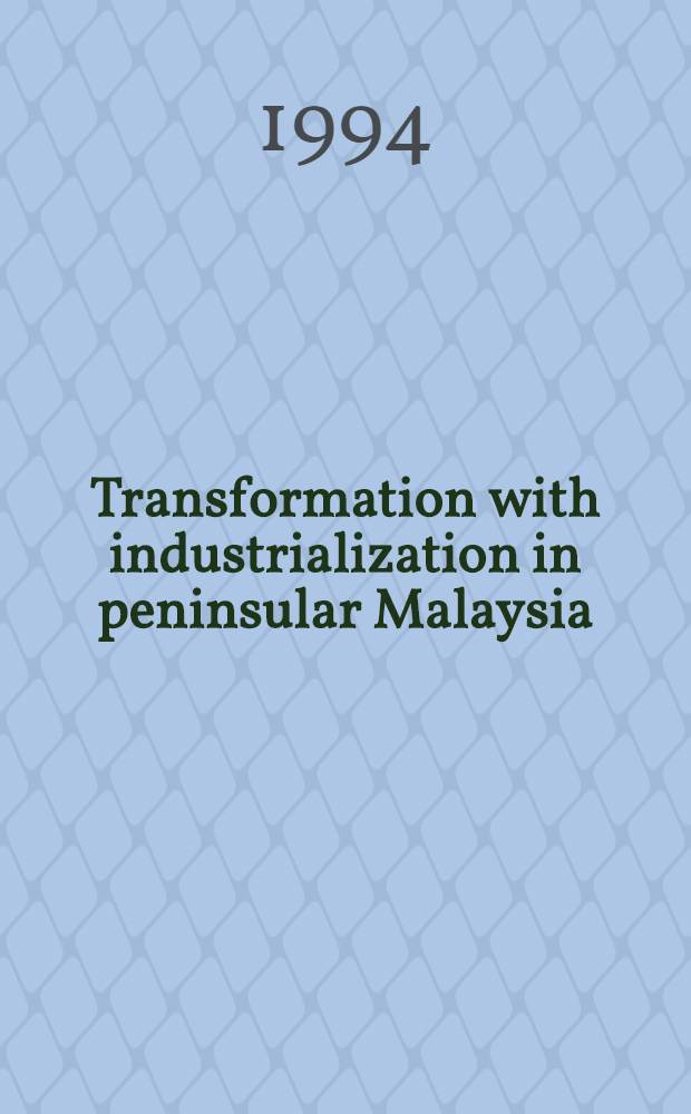 Transformation with industrialization in peninsular Malaysia = Трансформация с индустриализацией на островной Малайзии.