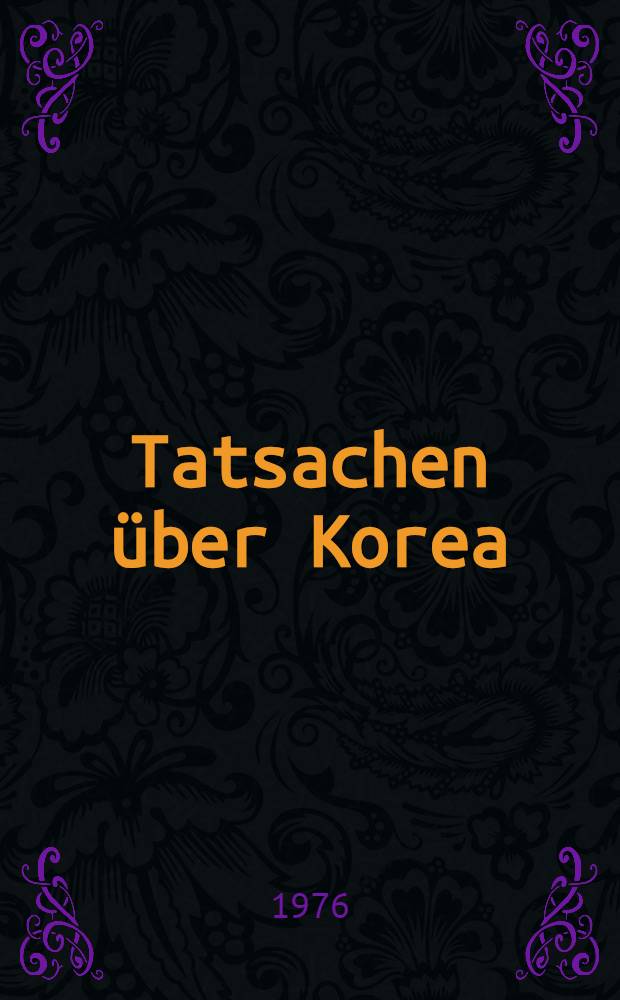 Tatsachen über Korea = Заметки о Корее.