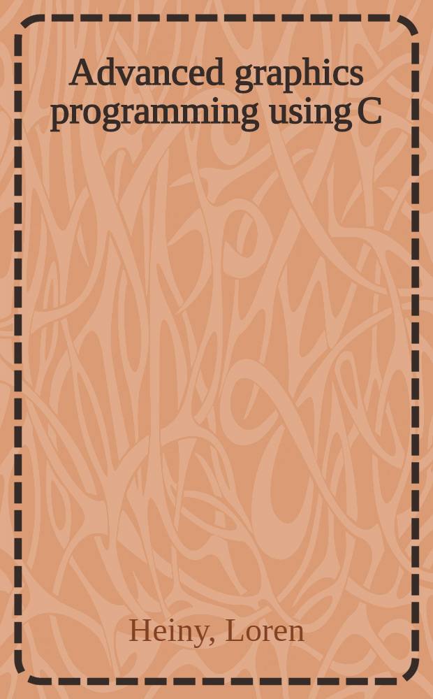 Advanced graphics programming using C/С++ = Достижения графического программирования с использованием СИ/СИ++.