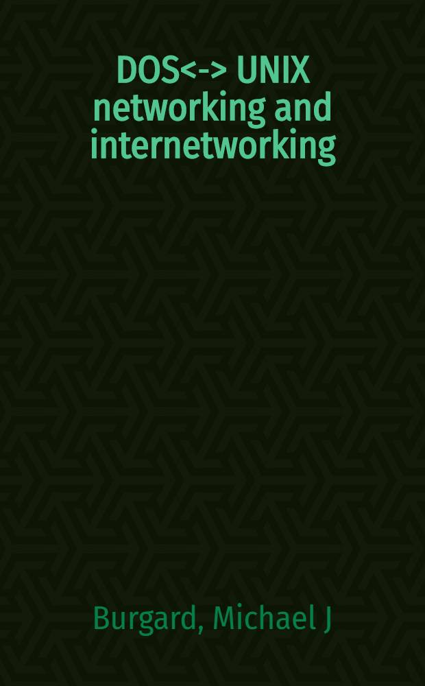 DOS<-> UNIX networking and internetworking = DOS<->UNIX. Сетевое и внутрисетевое взаимодействие.