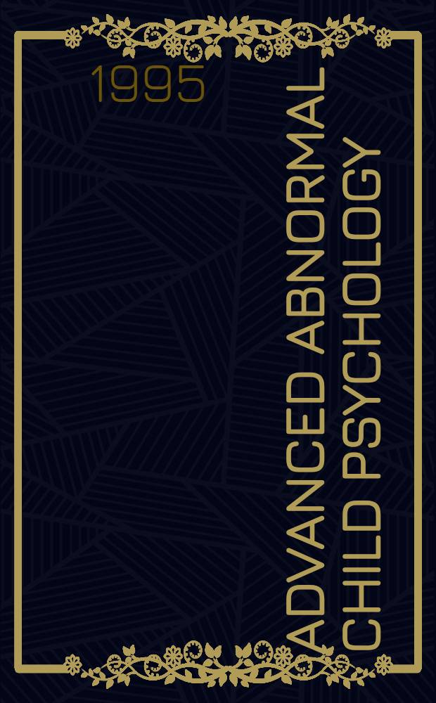 Advanced abnormal child psychology = Углубленный курс патологической психологии ребенка.