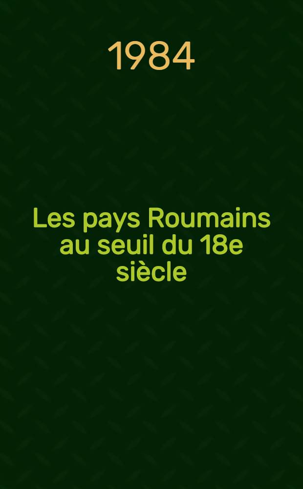 Les pays Roumains au seuil du 18e siècle : Charles XII et les Roumains = Румыния на пороге 18в..