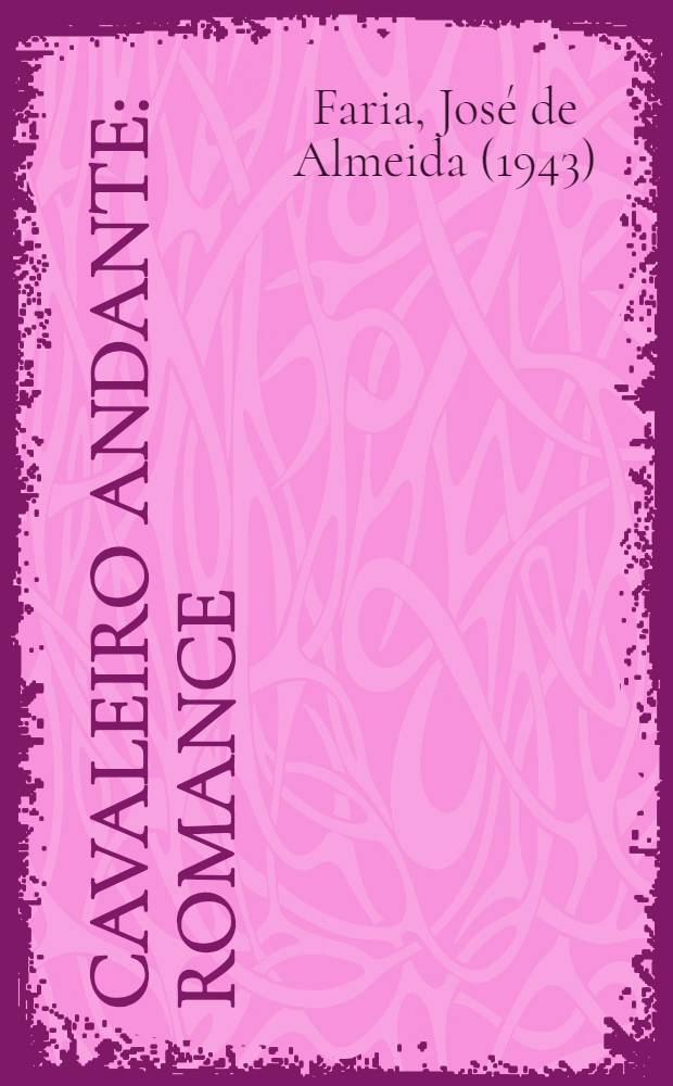 Cavaleiro andante : Romance