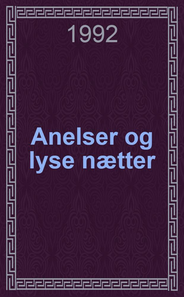 Anelser og lyse nӕtter : En skitseroman