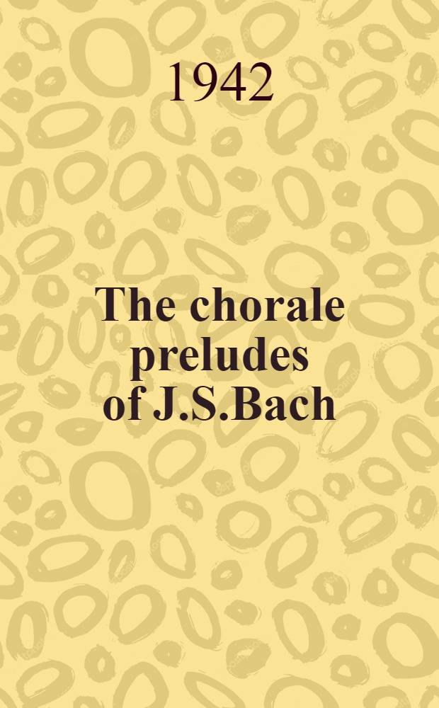 The chorale preludes of J.S.Bach : A handbook = Хоральные прелюдии Баха.