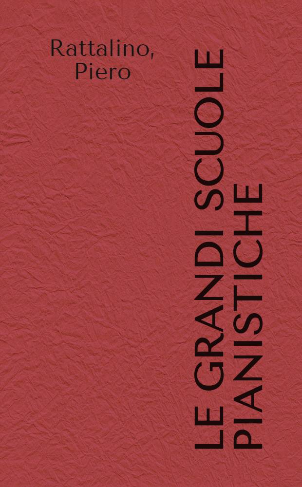 Le grandi scuole pianistiche = Великие пианистические школы.