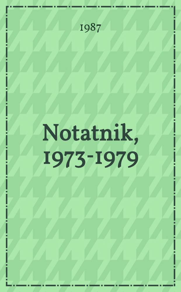 Notatnik, 1973-1979