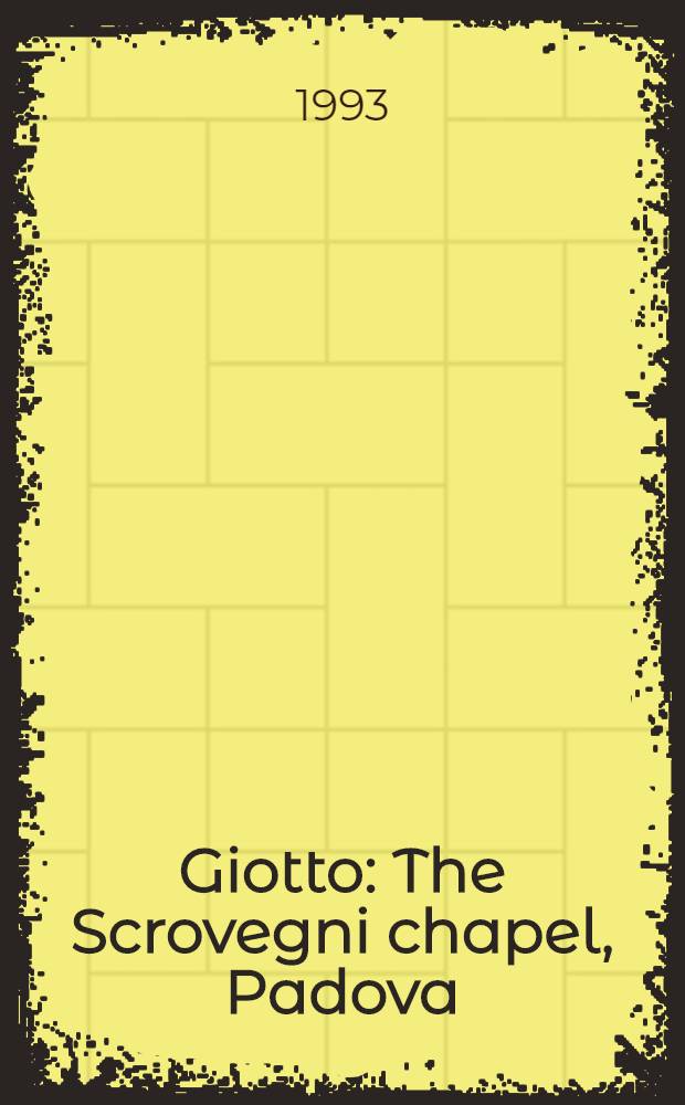 Giotto : The Scrovegni chapel, Padova : An album = Джотто.