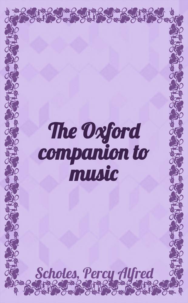 The Oxford companion to music = Оксфордский спутник по музыке.