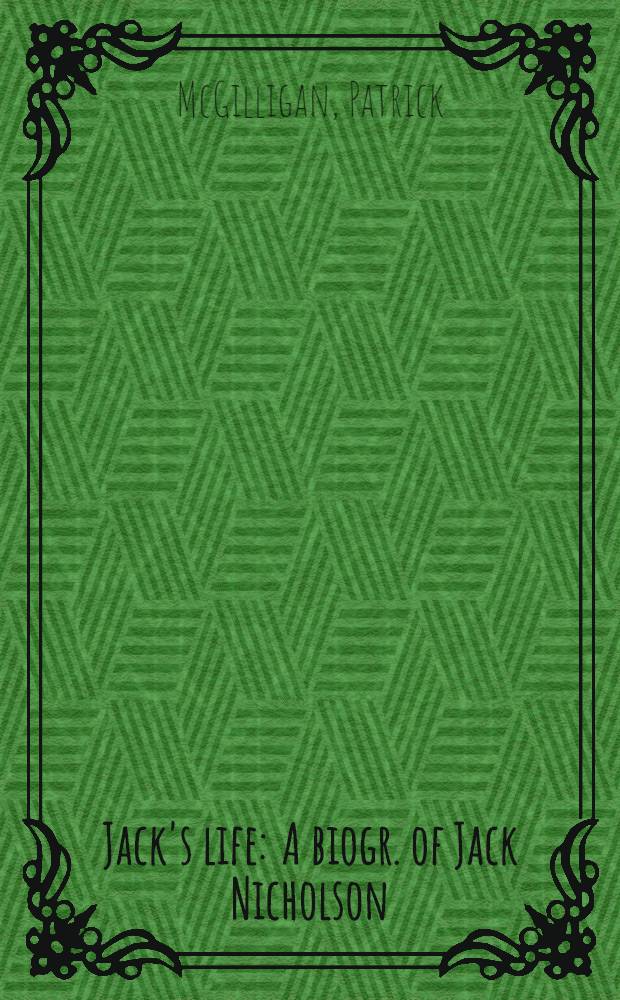 Jack's life : A biogr. of Jack Nicholson = Жизнь Джека. Биография Джека Николсона.
