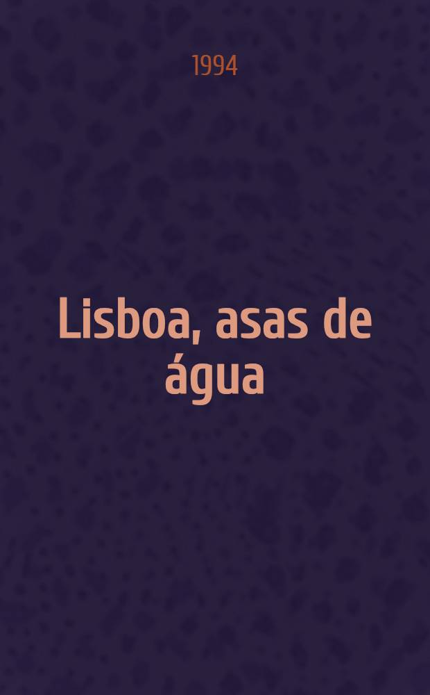 Lisboa, asas de água : Poesia