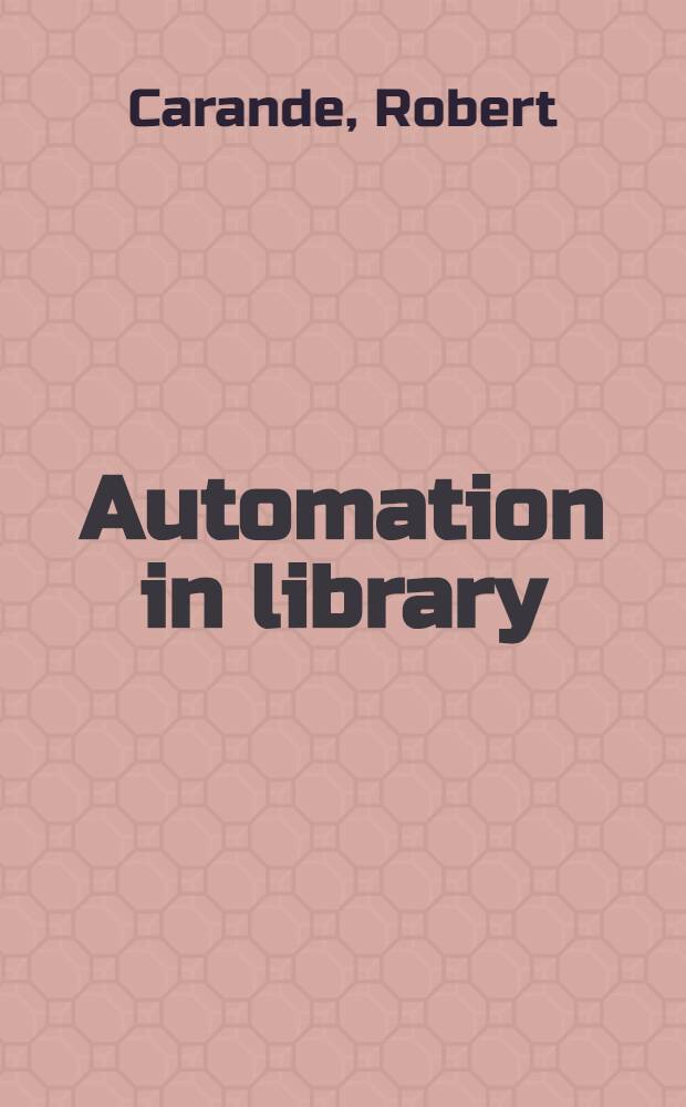 Automation in library : A handbook = Автоматизация справочного обслуживания в библиотеках.