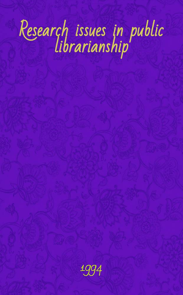 Research issues in public librarianship : Trends for the future = Научные исследования в публичных библиотеках.