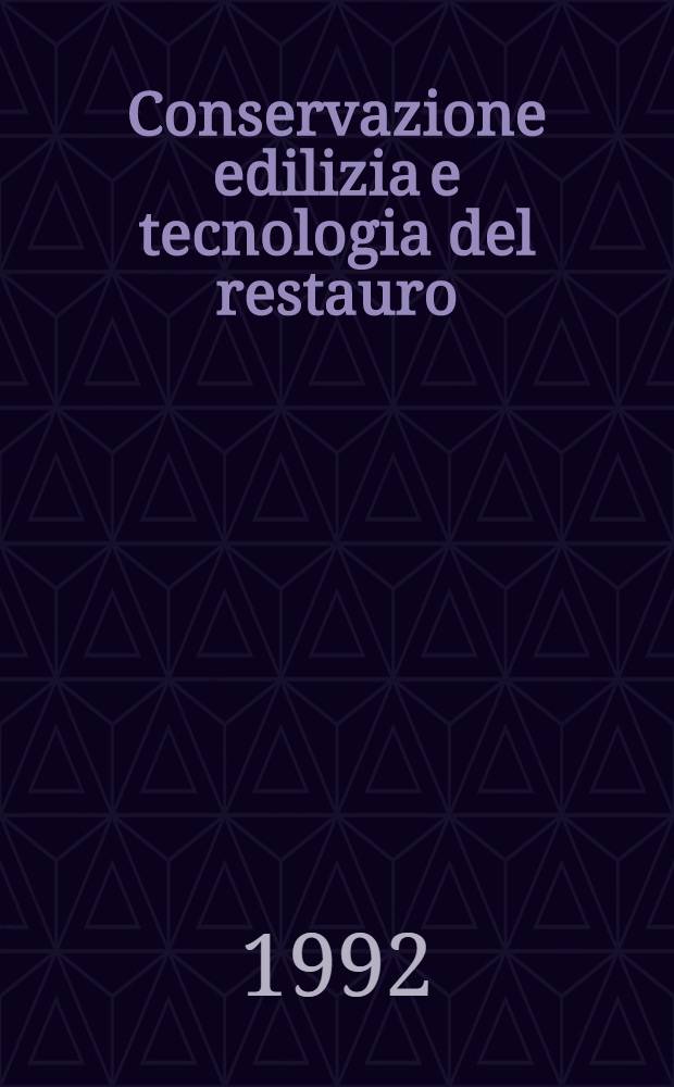 Conservazione edilizia e tecnologia del restauro = Консервация зданий и технология реставрации.