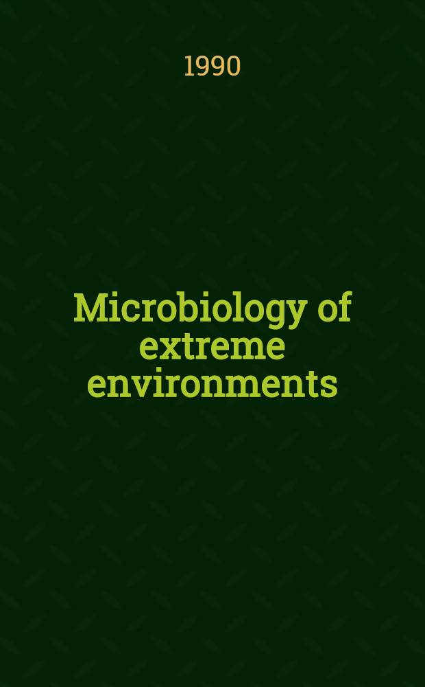 Microbiology of extreme environments = Микробиология экстремальных условий окружающей среды..
