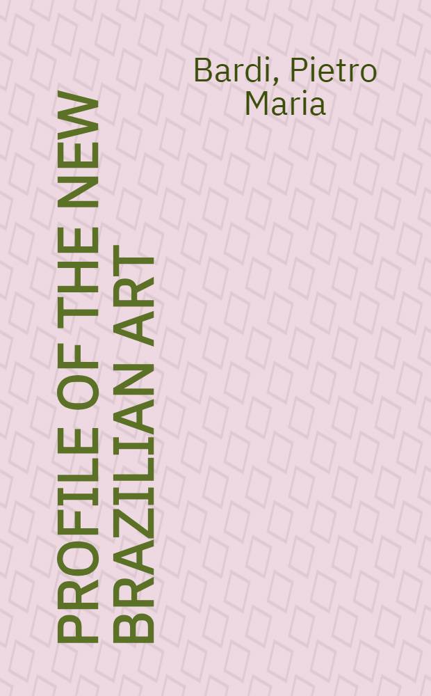 Profile of the new Brazilian art = Профиль нового бразильского искусства.