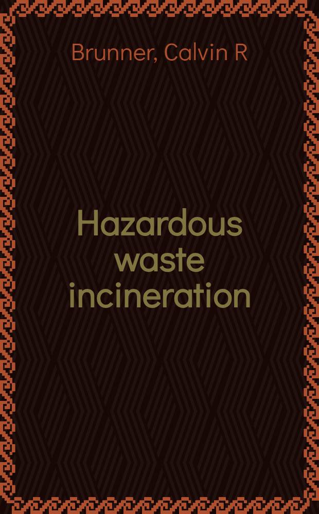 Hazardous waste incineration = Сжигание опасных отходов.