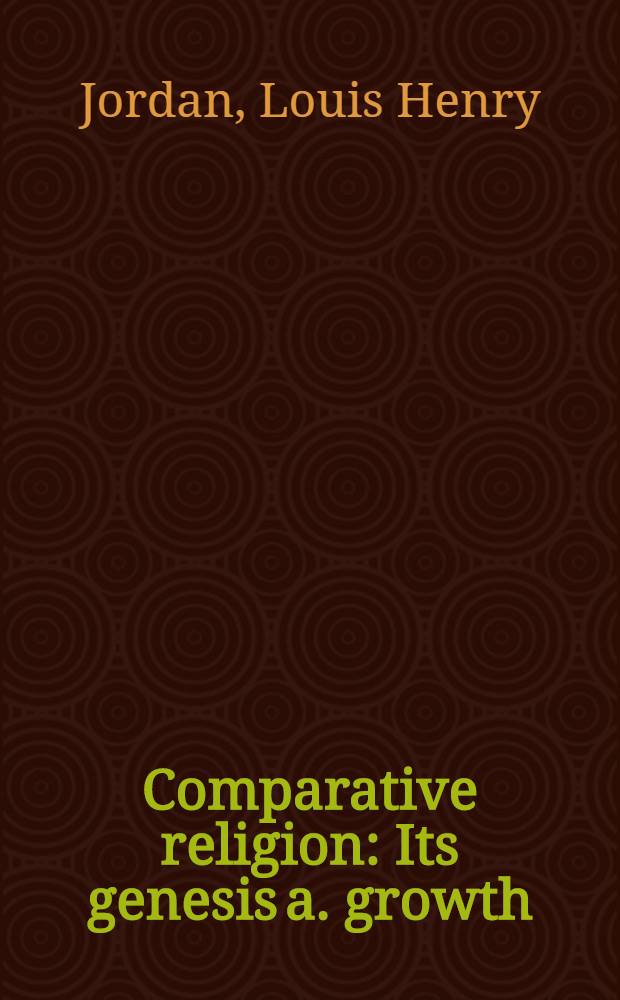 Comparative religion : Its genesis a. growth = Сравнительное религиоведение.