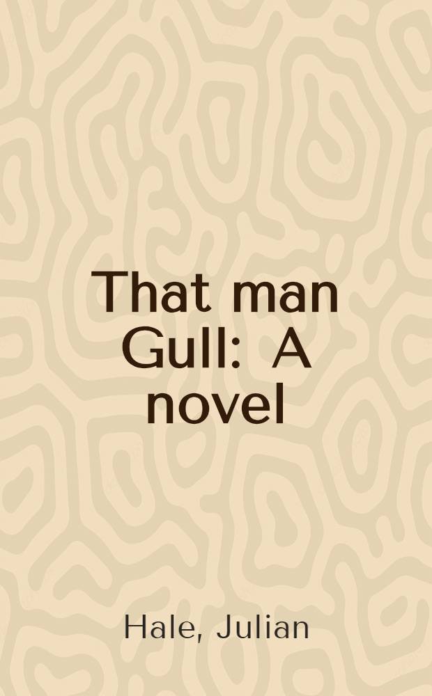 That man Gull : A novel