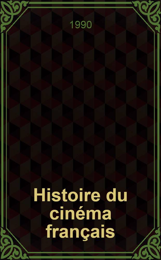 Histoire du cinéma français : Encycl. des films = История французского кино.