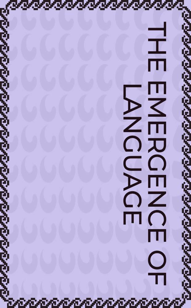 The emergence of language : Development a. evolution : Readings from "Scientific American" magazine = Появление языка.