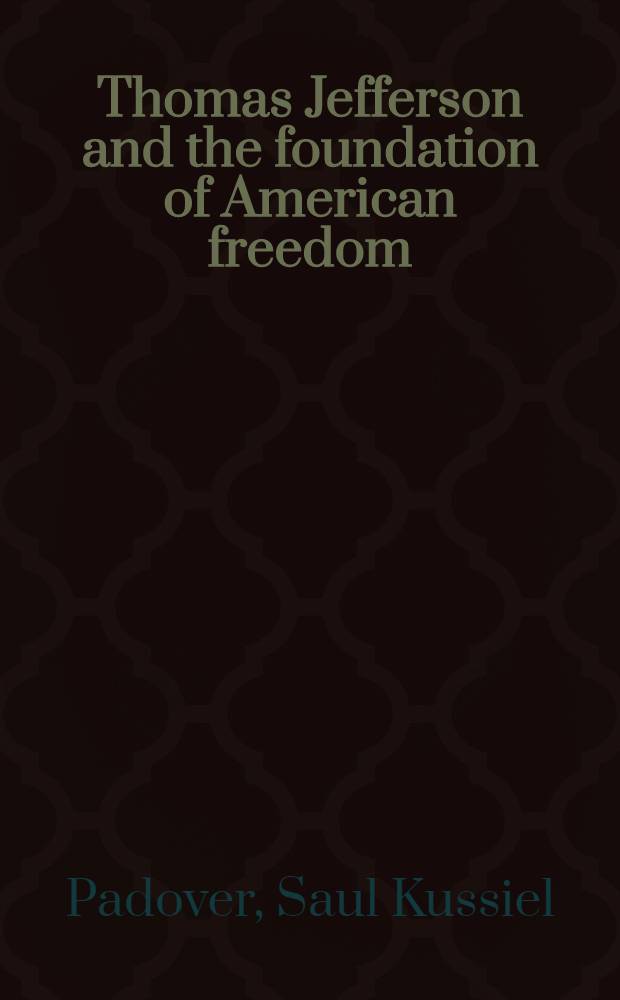 Thomas Jefferson and the foundation of American freedom = Томас Джефферсон и основатели Американской свободы.
