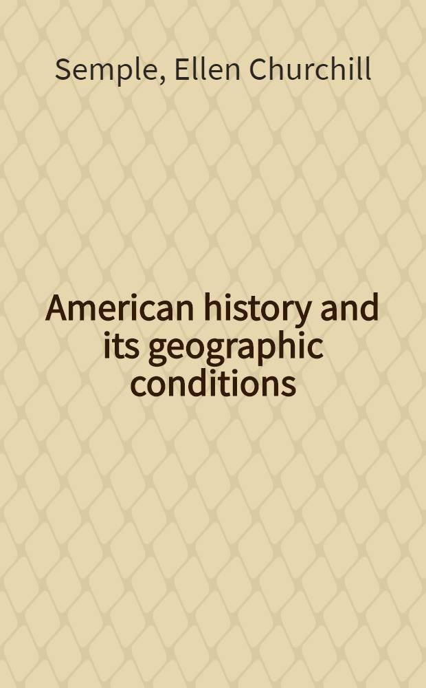 American history and its geographic conditions = Американская история и ее географические условия..