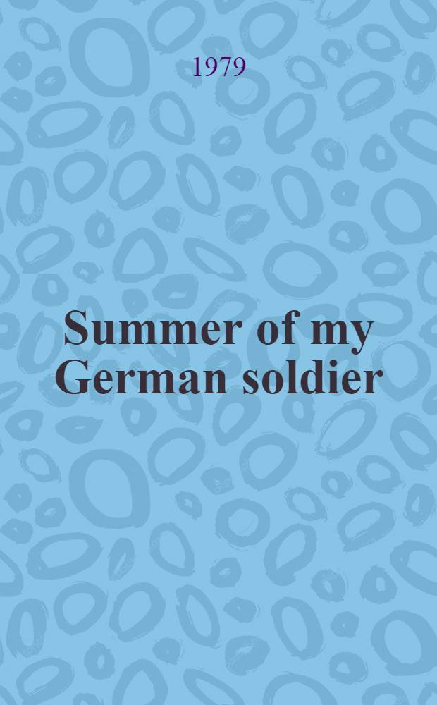 Summer of my German soldier : A novel