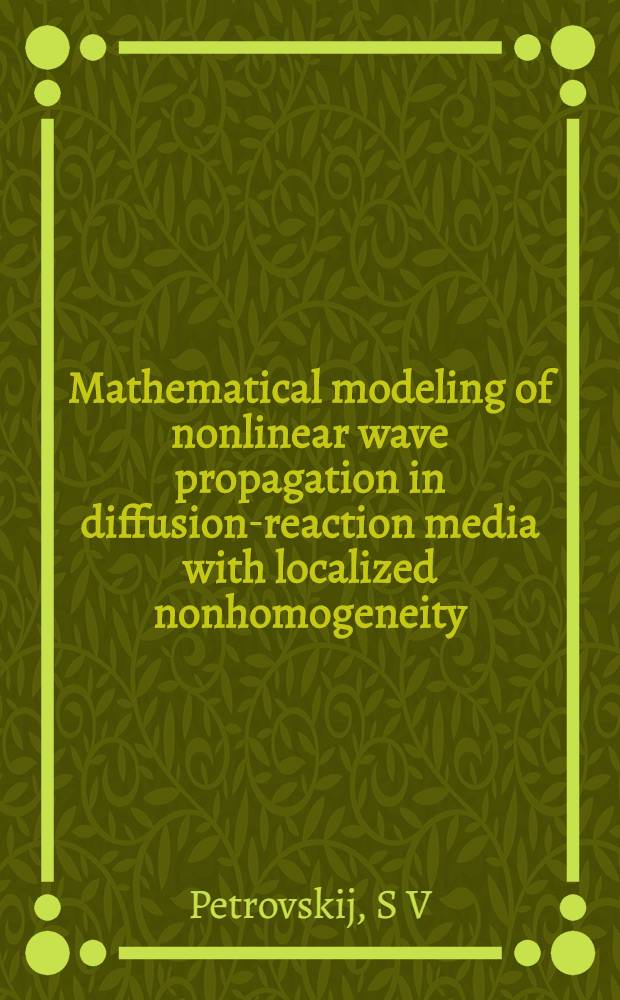 Mathematical modeling of nonlinear wave propagation in diffusion-reaction media with localized nonhomogeneity = Арабские рукописи.