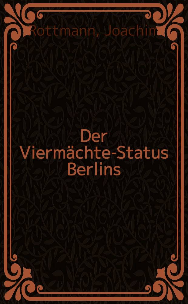Der Viermächte-Status Berlins = Статус четырехстороннего управления Берлином.