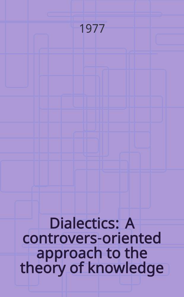 Dialectics : A controversy- oriented approach to the theory of knowledge = Диалектика.