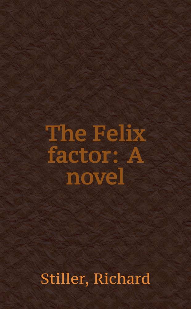 The Felix factor : A novel