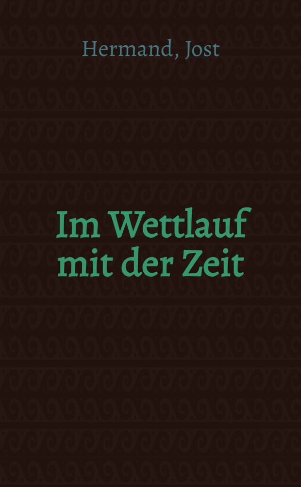Im Wettlauf mit der Zeit : Anstöβe zu einer ökologiebewuβten Ästhetik = В состязании со временем.