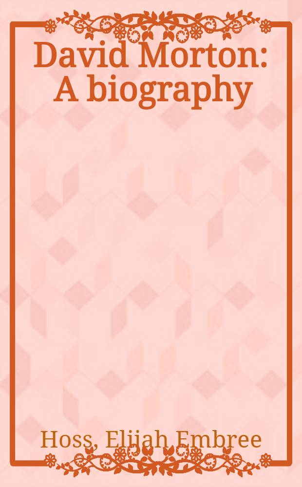 David Morton : A biography = Дэвид Мортон. Биография.