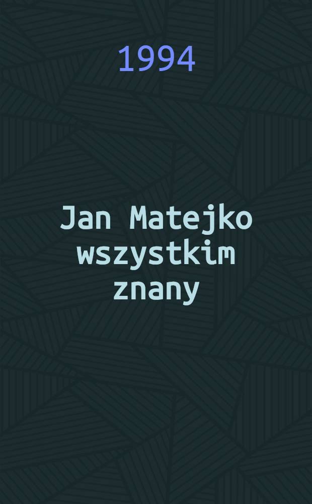 Jan Matejko wszystkim znany : 100-lecie śmierci, 155-lecie urodzin = Ян Матейко.