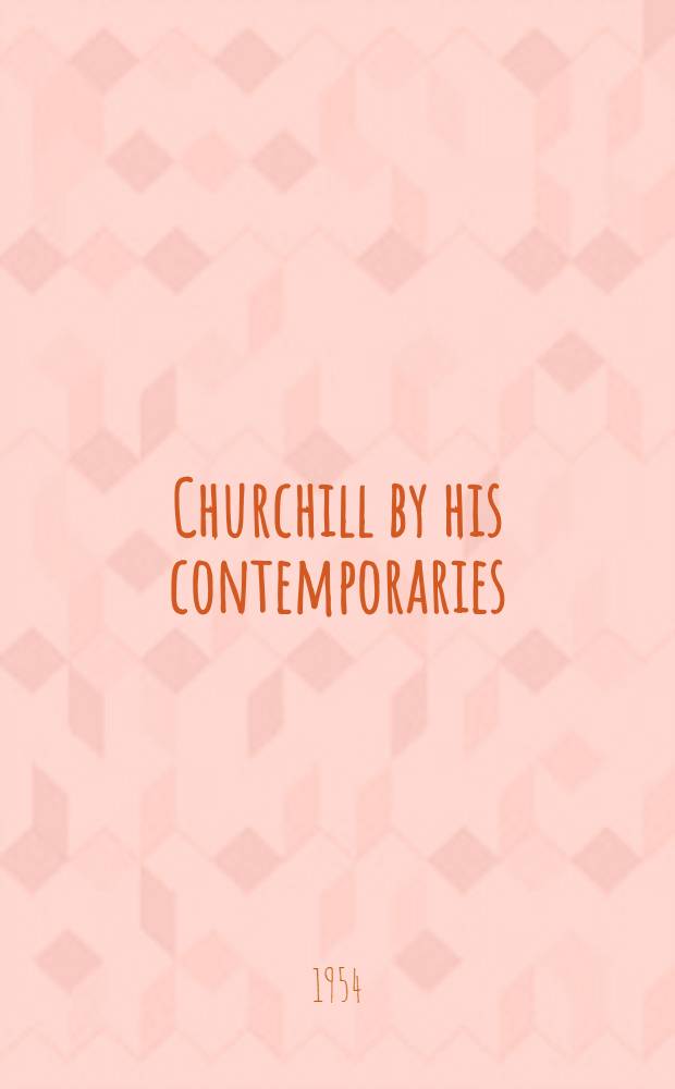 Churchill by his contemporaries = Черчилль для современников.
